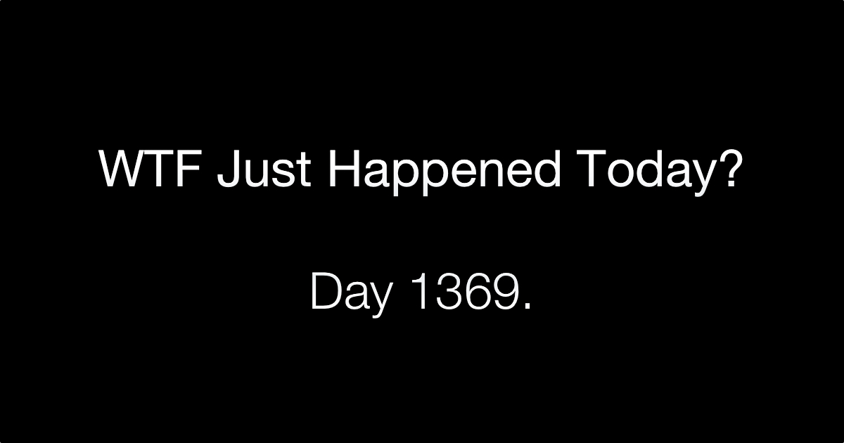 whatthefuckjusthappenedtoday.com